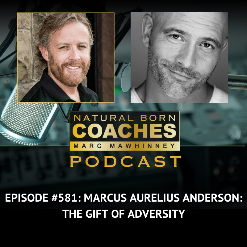 581: Marcus Aurelius Anderson: The Gift of Adversity