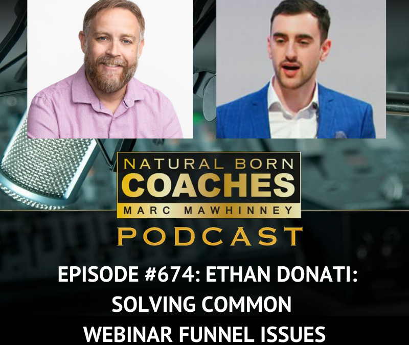 Episode #674: Ethan Donati: Solving Common Webinar Funnel Issues