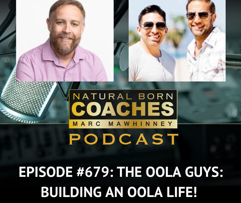 Episode #679: The Oola Guys: Building An Oola Life!