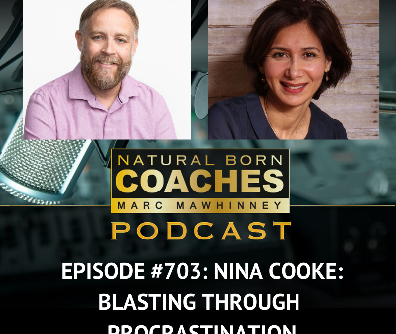 Episode 703: Nina Cooke: Blasting Through Procrastination