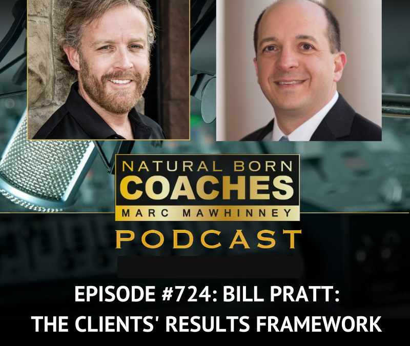 Episode #724: Bill Pratt: The Clients’ Results Framework