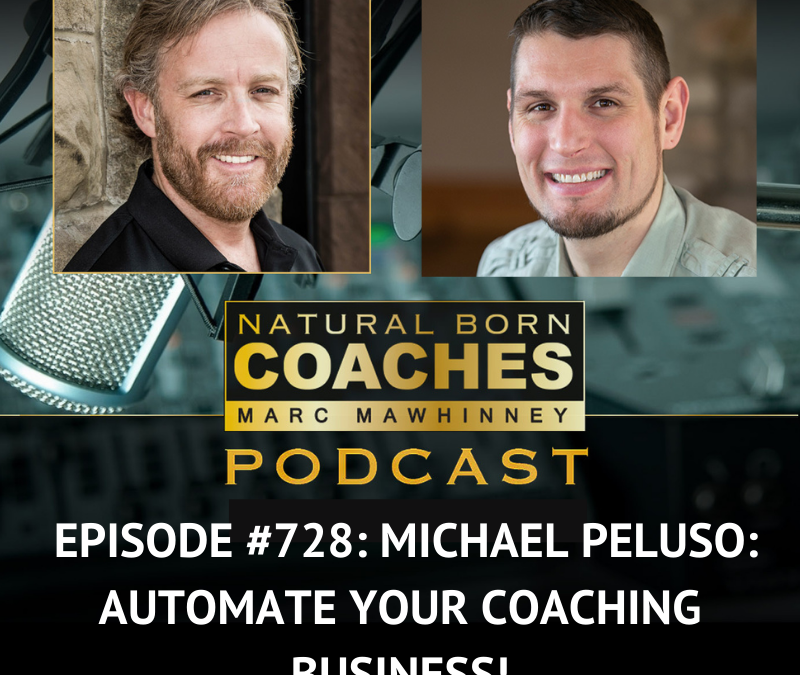 Episode #728: Michael Peluso: Automate Your Coaching Business!