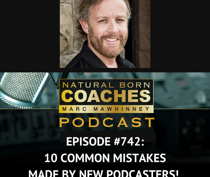 Episode #742: 10 Common Mistakes Made By New Podcasters!