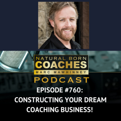 Episode #760: Constructing Your Dream Coaching Business!