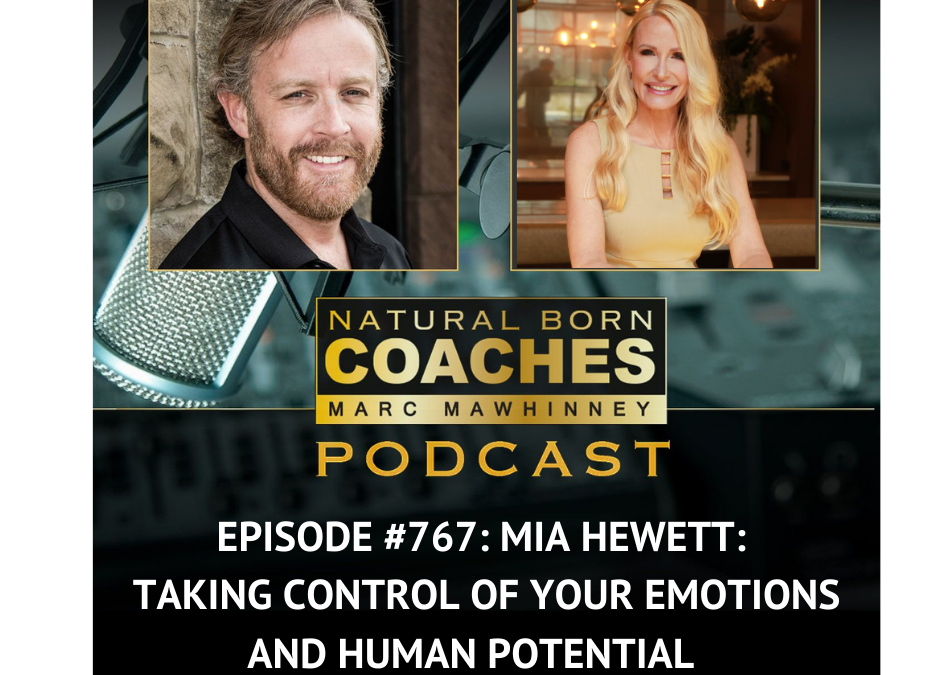 Episode #767: Mia Hewett: Taking Control of Your Emotions and Human Potential