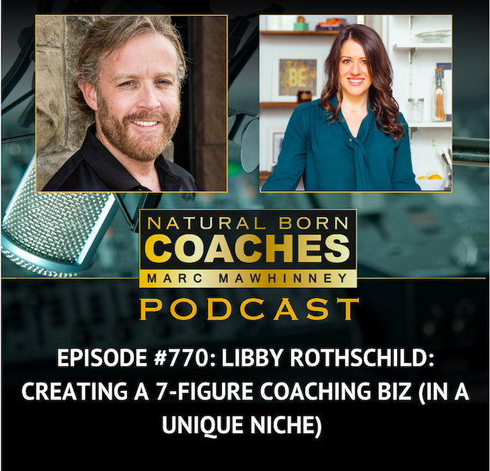 Episode #770: Libby Rothschild: Creating a 7-Figure Coaching Biz (in a Unique Niche!)