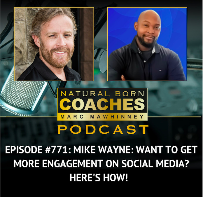 Episode #771: Mike Wayne: Want To Get More Engagement on Social Media? Here’s How!