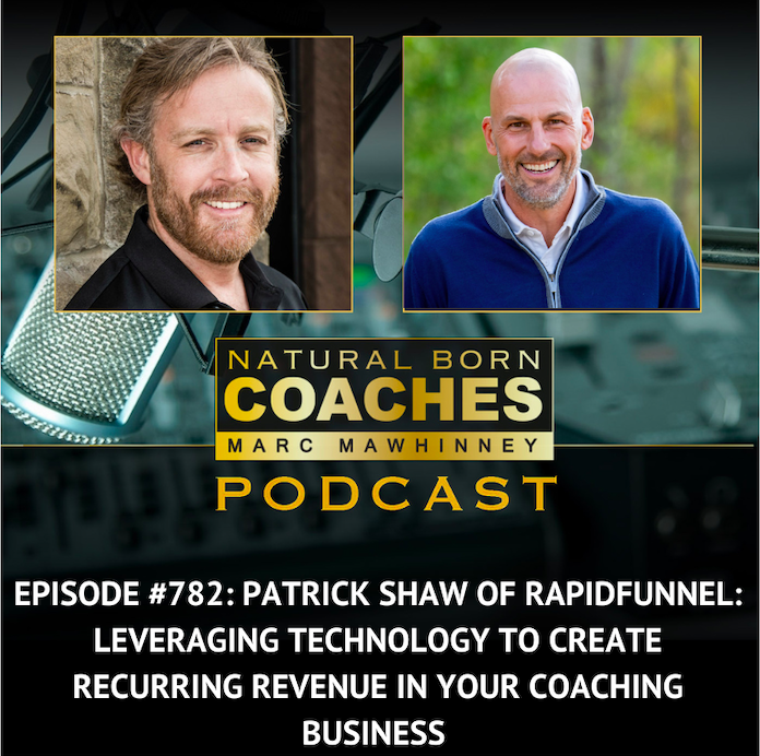 Episode #782: Patrick Shaw of RapidFunnel: Leveraging Technology to Create Recurring Revenue in your Coaching Business