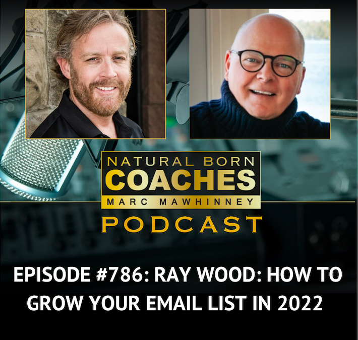 Episode #786: Ray Wood: How To Grow Your Email List in 2022