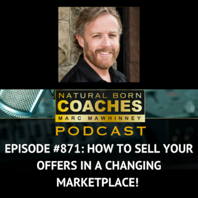 Episode #871: How To Sell Your Offers In A Changing Marketplace!