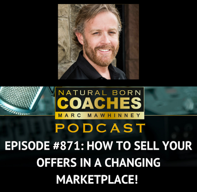 Episode #871: How To Sell Your Offers In A Changing Marketplace!