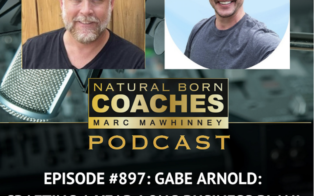 Episode #897: Gabe Arnold: Crafting a Year-Long Business Plan!