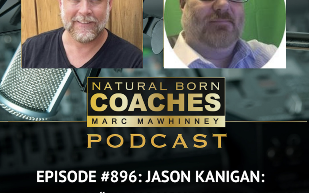 Episode #896: Jason Kanigan: The Reason “Firing Your Bad Clients” Isn’t Enough!