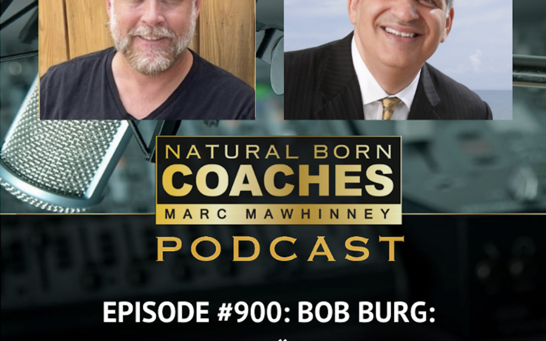 Episode #900: Bob Burg: How To Be a “Go-Giver”!