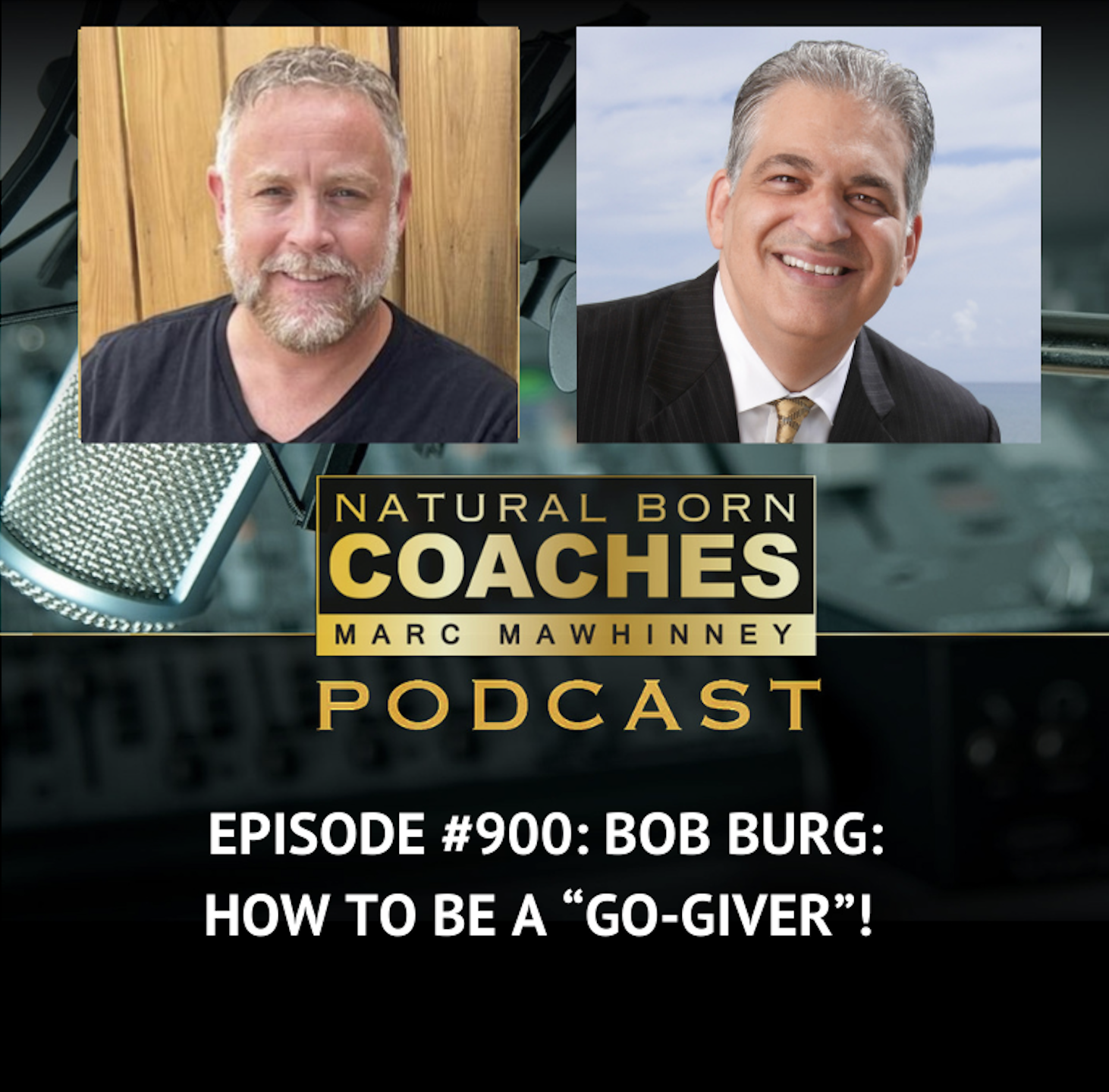 Episode #900: Bob Burg: How To Be a “Go-Giver”!