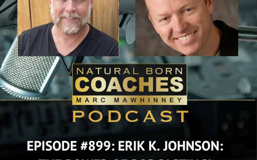 Episode #899: Erik K. Johnson: The Power of Podcasting!