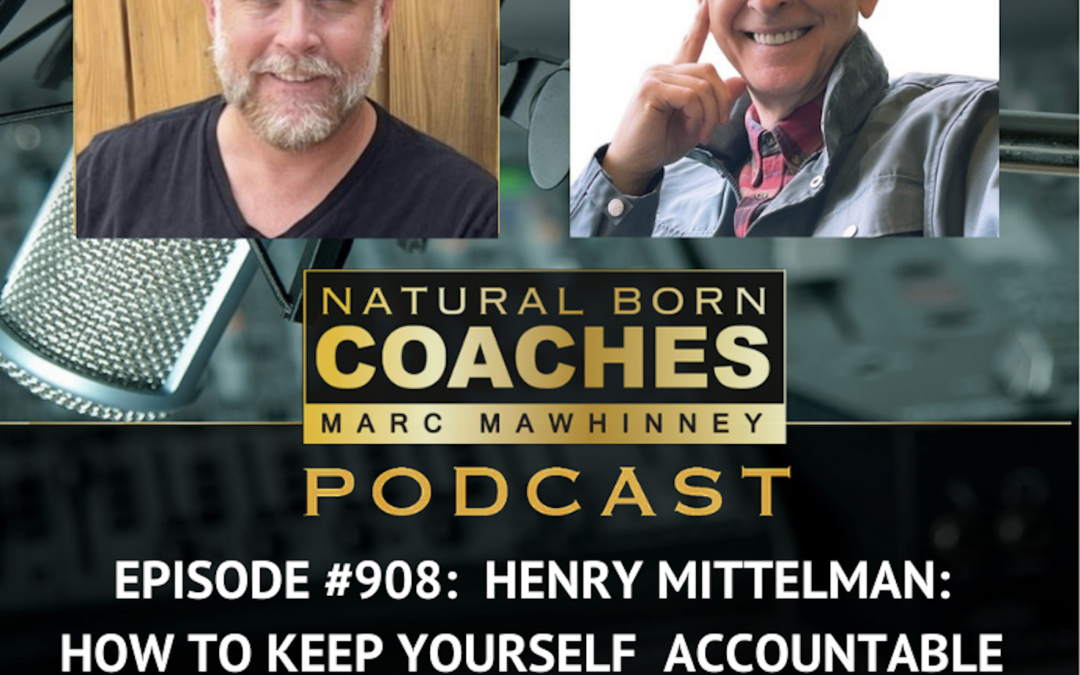 Episode #908: Henry Mittelman: How To Keep Yourself Accountable