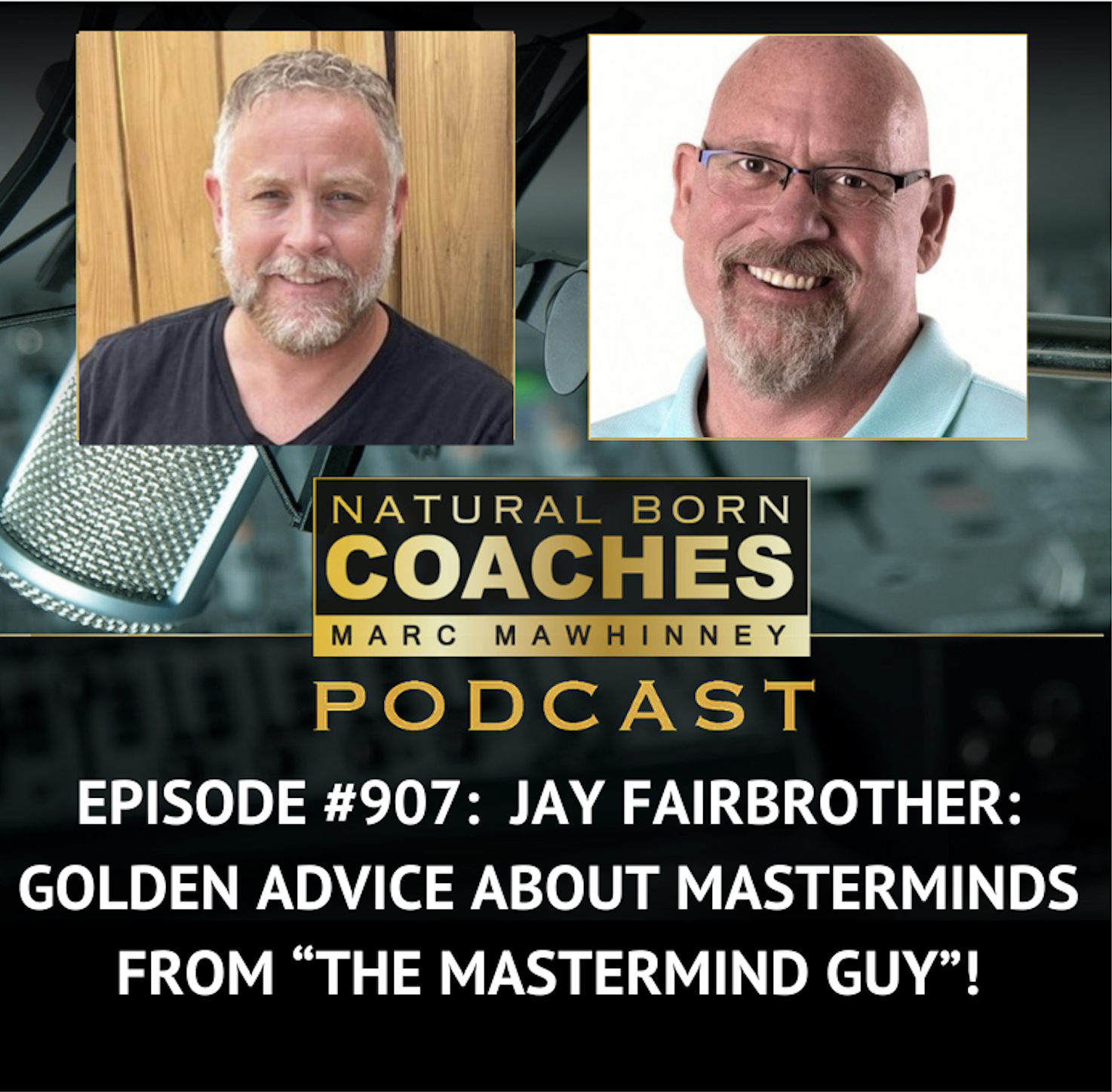 Episode #907: Jay Fairbrother: Golden Advice About Masterminds From “The Mastermind Guy”!